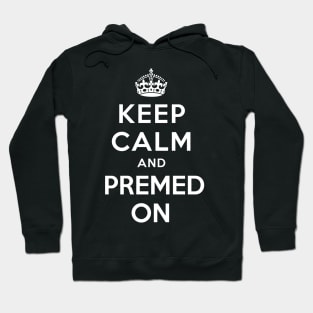 Keep Calm and Premed On Hoodie